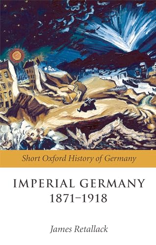 9780199204885: Imperial Germany 1871-1918 (Short Oxford History of Germany)