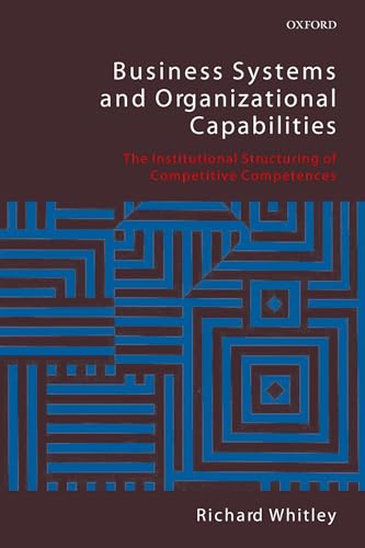 9780199205189: Business Systems and Organizational Capabilities: The Institutional Structuring of Competitive Competences