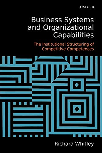 Stock image for Business Systems and Organizational Capabilities: The Institutional Structuring of Competitive Competences for sale by WorldofBooks