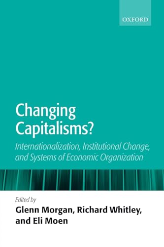 Changing Capitalisms? Internationalization, Institutional Change, and Systems of Economic Organiz...