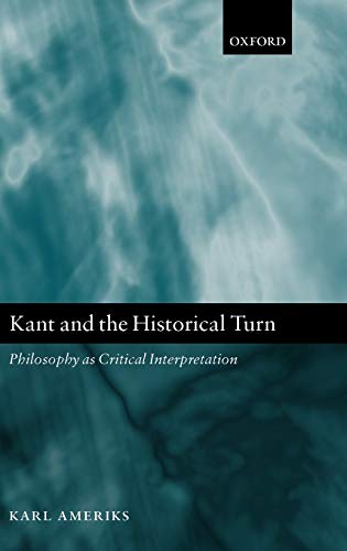 9780199205332: Kant and the Historical Turn: Philosophy As Critical Interpretation