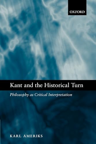 9780199205349: Kant and the Historical Turn: Philosophy As Critical Interpretation