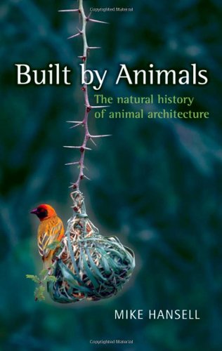 Imagen de archivo de Built by Animals: The Natural History of Animal Architecture a la venta por ThriftBooks-Dallas