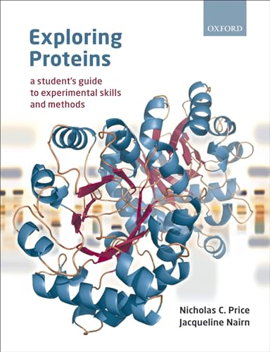 Stock image for Exploring Proteins: A students guide to experimental skills and methods for sale by Zoom Books Company