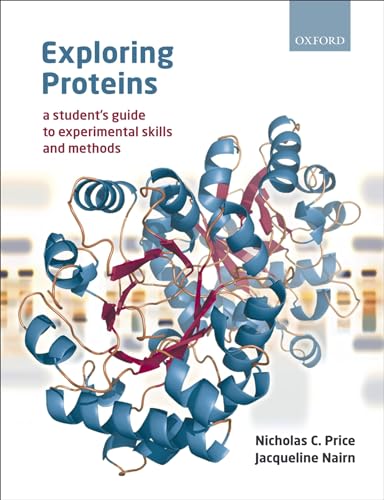 9780199205707: Exploring Proteins: A student's guide to experimental skills and methods