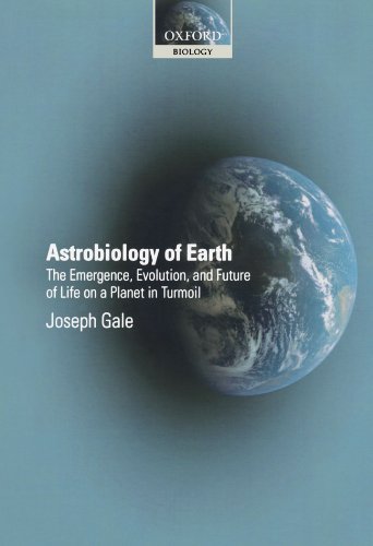 Astrobiology of Earth: The Emergence, Evolution and Future of Life on a Planet in Turmoil.