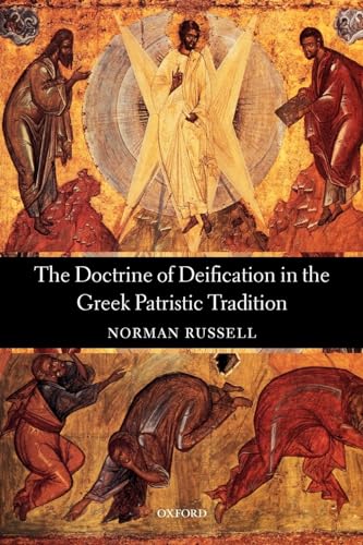 The Doctrine of Deification in the Greek Patristic Tradition (Oxford Early Christian Studies)