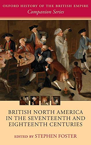 British North America in the Seventeenth and Eighteenth Centuries (Oxford History of the British ...