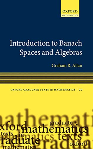9780199206537: Introduction to Banach Spaces and Algebras: 20 (Oxford Graduate Texts in Mathematics)