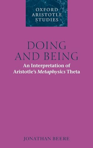 9780199206704: Doing and Being: An Interpretation of Aristotle's Metaphysics Theta (Oxford Aristotle Studies Series)