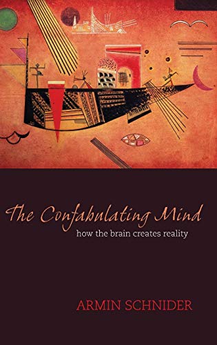 Beispielbild fr The Confabulating Mind: How the Brain Creates Reality zum Verkauf von Reuseabook