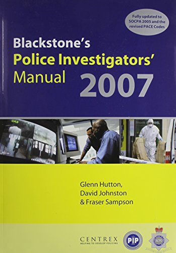 Blackstone's Police Investigators' Manual and Workbook 2007 (Blackstone's Police Manuals) (9780199207282) by Sampson, Fraser; Hutton, Glenn; Johnston, David; Connor, Paul; Pinfield, Dave; Taylor, Neil; Chapman, Julian