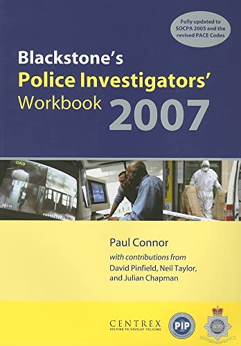 Blackstone's Police Investigators' Workbook 2007 (9780199207329) by Connor, Paul; Pinfield, Dave; Taylor, Neil; Chapman, Julian