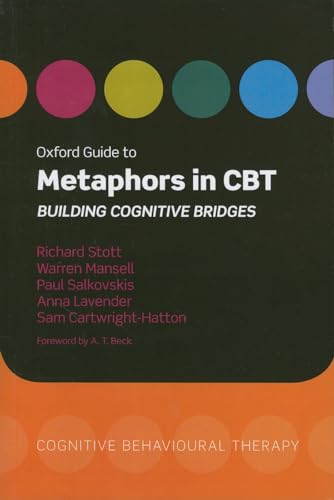 Beispielbild fr Oxford Guide to Metaphors in CBT : Building Cognitive Bridges zum Verkauf von Better World Books
