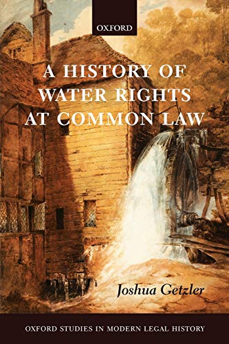 Stock image for A History of Water Rights at Common Law (Oxford Studies in Modern Legal History) for sale by Housing Works Online Bookstore