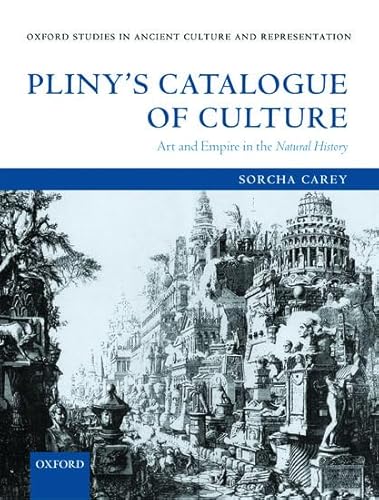 9780199207657: Pliny's Catalogue of Culture: Art and Empire in the Natural History (Oxford Studies in Ancient Culture & Representation)