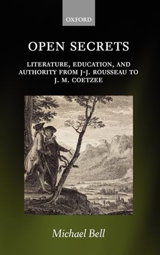 Open Secrets: Literature, Education, and Authority from J-J. Rousseau to J. M. Coetzee [Hardcover...