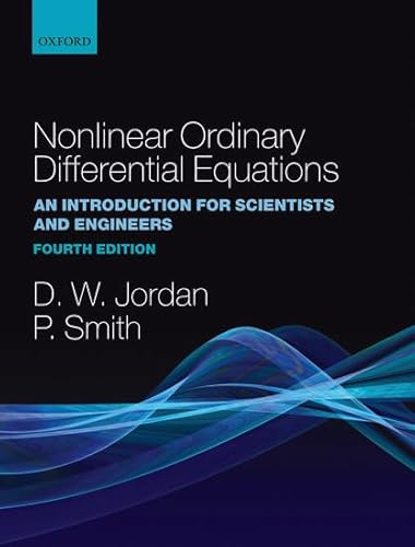 Beispielbild fr Nonlinear Ordinary Differential Equations: An Introduction for Scientists and Engineers (Oxford Texts in Applied and Engineering Mathematics, 10) zum Verkauf von HPB-Red