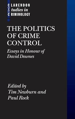 Beispielbild fr The Politics of Crime Control: Essays in Honour of David Downes (Clarendon Studies in Criminology) zum Verkauf von Phatpocket Limited