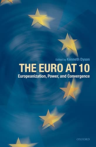 Imagen de archivo de The Euro at Ten: Europeanization, Power, and Convergence [Hardcover] Dyson, Kenneth a la venta por The Compleat Scholar