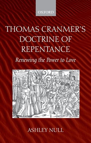 9780199210008: Thomas Cranmer's Doctrine of Repentance: Renewing the Power to Love