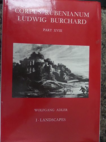 Corpus Rubenianum Ludwig Burchard: Part XVIII(1): Landscapes