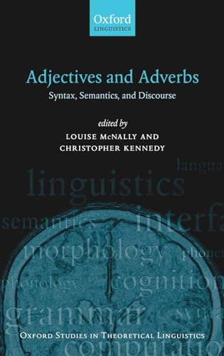 9780199211616: Adjectives and Adverbs: Syntax, Semantics, and Discourse (Oxford Studies in Theoretical Linguistics)