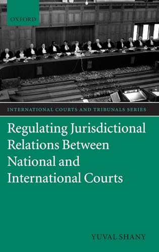 Stock image for Regulating Jurisdictional Relations between National and International Courts (International Courts and Tribunals Series) for sale by Prior Books Ltd