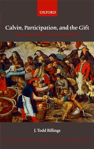 Stock image for Calvin, Participation, and the Gift: The Activity of Believers in Union with Christ (Changing Paradigms in Historical and Systematic Theology) for sale by West Beach Community Books