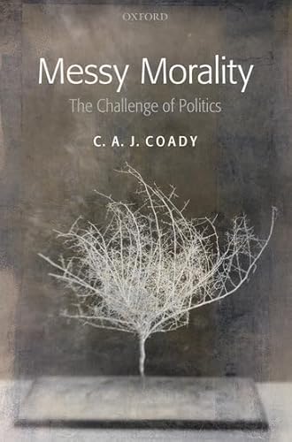 Beispielbild fr Messy Morality : The Challenge of Politics zum Verkauf von Better World Books