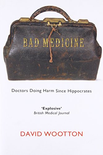 Beispielbild fr Bad Medicine: Doctors Doing Harm Since Hippocrates zum Verkauf von SecondSale