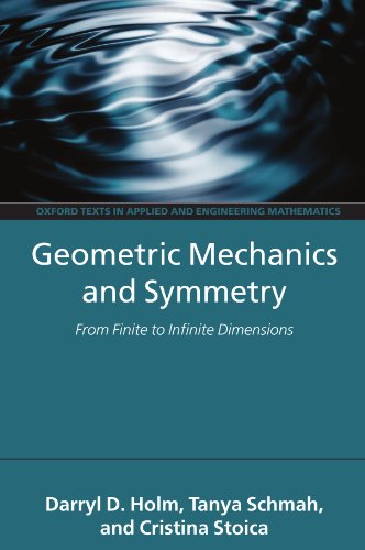 9780199212910: Geometric Mechanics and Symmetry: From Finite to Infinite Dimensions (Oxford Texts in Applied and Engineering Mathematics)