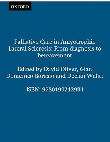 9780199212934: Palliative Care in Amyotrophic Lateral Sclerosis: From, Diagnosis to Bereavement