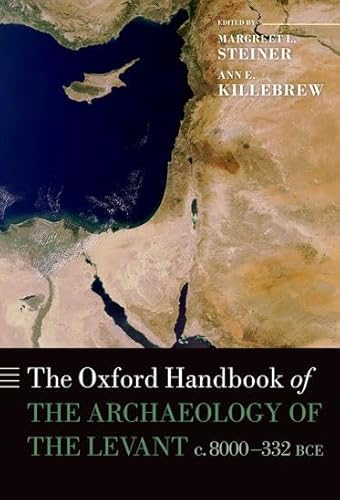 Beispielbild fr The Oxford Handbook of the Archaeology of the Levant: c. 8000-332 BCE (Oxford Handbooks) zum Verkauf von Housing Works Online Bookstore