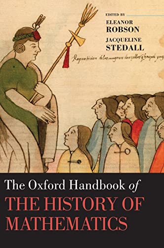 Stock image for The Oxford Handbook of the History of Mathematics (Oxford Handbooks) for sale by GF Books, Inc.