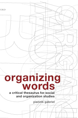 Imagen de archivo de Organizing Words : A Critical Thesaurus for Social and Organization Studies a la venta por Better World Books: West