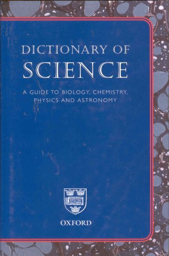Oxford Dictionary of Science. A Guide to Biology, Chemistry, Physics and Astronomy.