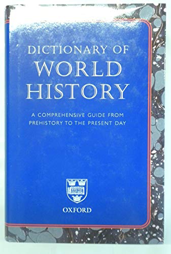 Imagen de archivo de Dictionary of World History: A Comprehensive Guide From Prehistory to the Present Day a la venta por WorldofBooks