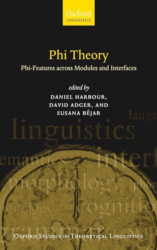 9780199213764: Phi-Theory: Phi-Features Across Modules and Interfaces (Oxford Studies in Theoretical Linguistics)