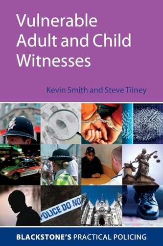 Vulnerable Adult and Child Witnesses (Blackstone's Practical Policing) (9780199214105) by Smith, Kevin
