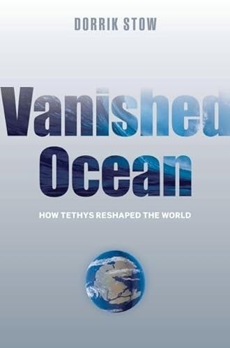 Stock image for Vanished Ocean: How Tethys Reshaped the World for sale by WorldofBooks