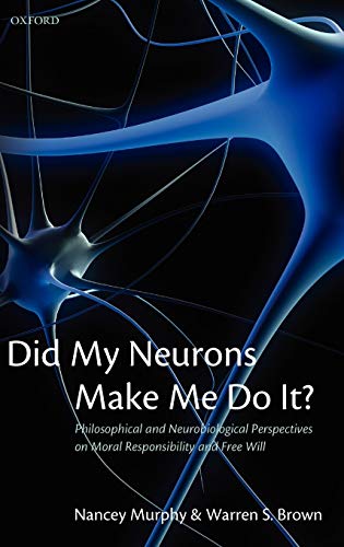 Imagen de archivo de Did My Neurons Make Me Do It?: Philosophical and Neurobiological Perspectives on Moral Responsibility and Free Will a la venta por BombBooks