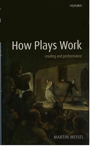 How Plays Work: Reading and Performance (9780199215492) by Meisel, Martin