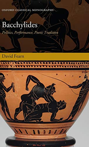 Stock image for Bacchylides: Politics, Performance, Poetic Tradition (Oxford Classical Monographs) for sale by HPB-Red