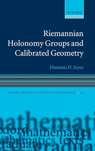 9780199215607: Riemannian Holonomy Groups and Calibrated Geometry: 12 (Oxford Graduate Texts in Mathematics)