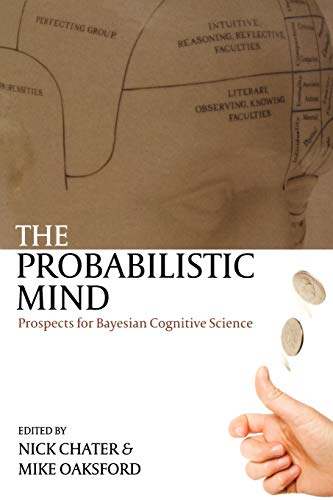 Imagen de archivo de The Probabilistic Mind: Prospects for Bayesian Cognitive Science a la venta por AwesomeBooks