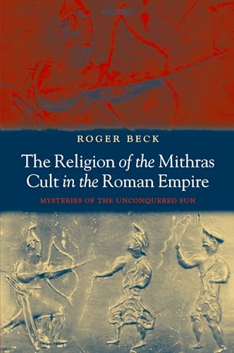 9780199216130: The Religion of the Mithras Cult in the Roman Empire: Mysteries of the Unconquered Sun