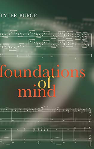 Foundations of Mind: Philosophical Essays, Volume 2 - Tyler Burge
