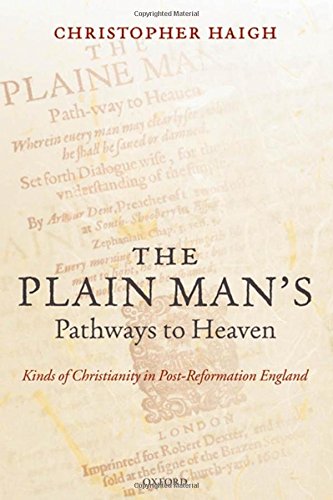 9780199216505: The Plain Man's Pathways to Heaven: Kinds of Christianity in Post-Reformation England, 1570-1640