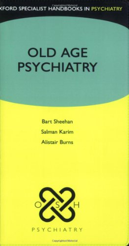 Old Age Psychiatry (Oxford Specialist Handbooks in Psychiatry) (9780199216529) by Sheehan, Bart; Karim, Salman; Burns, Alistair